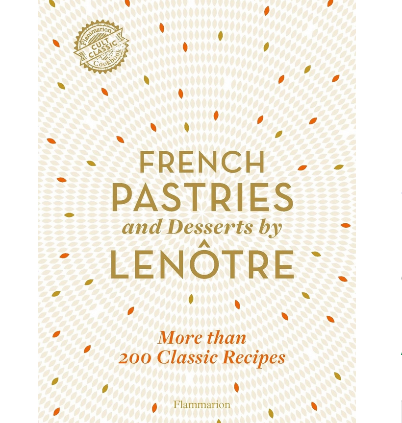 French Pastries & Desserts - by Lenotre - FrenchWillow